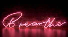"Breathe" Custom made neon sign